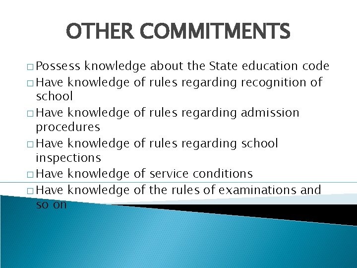OTHER COMMITMENTS � Possess knowledge about the State education code � Have knowledge of