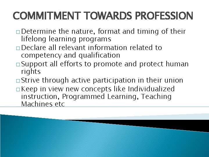 COMMITMENT TOWARDS PROFESSION � Determine the nature, format and timing of their lifelong learning