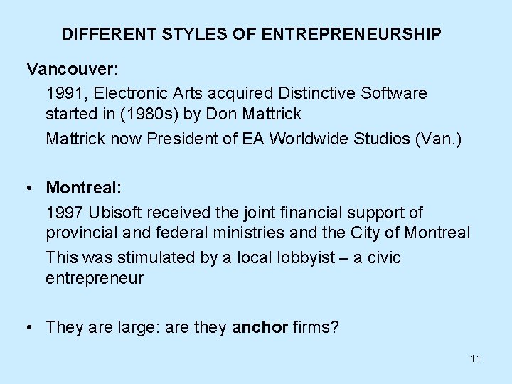 DIFFERENT STYLES OF ENTREPRENEURSHIP Vancouver: 1991, Electronic Arts acquired Distinctive Software started in (1980