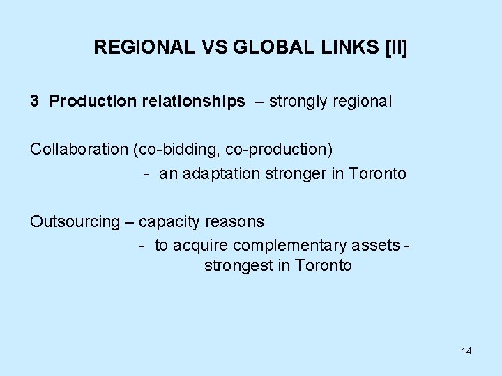 REGIONAL VS GLOBAL LINKS [II] 3 Production relationships – strongly regional Collaboration (co-bidding, co-production)