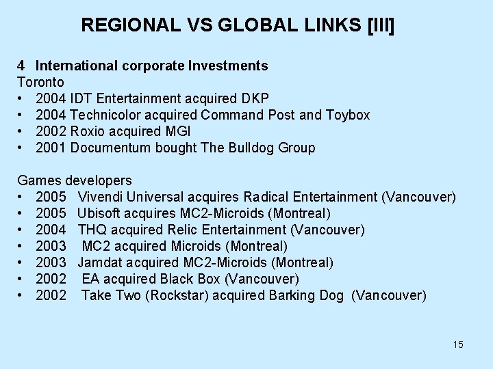 REGIONAL VS GLOBAL LINKS [III] 4 International corporate Investments Toronto • 2004 IDT Entertainment