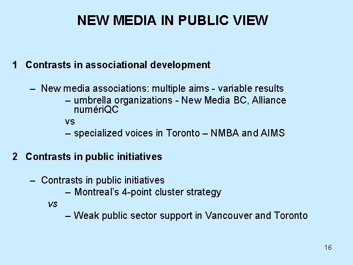 NEW MEDIA IN PUBLIC VIEW 1 Contrasts in associational development – New media associations: