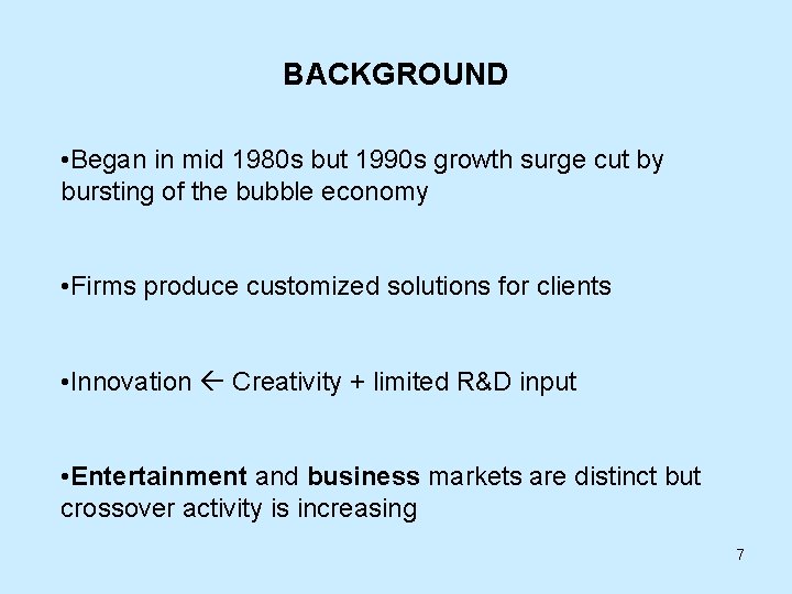 BACKGROUND • Began in mid 1980 s but 1990 s growth surge cut by