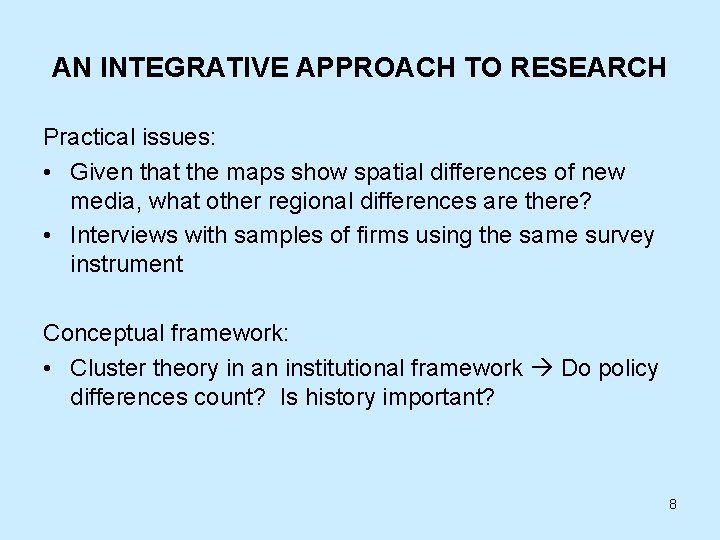 AN INTEGRATIVE APPROACH TO RESEARCH Practical issues: • Given that the maps show spatial