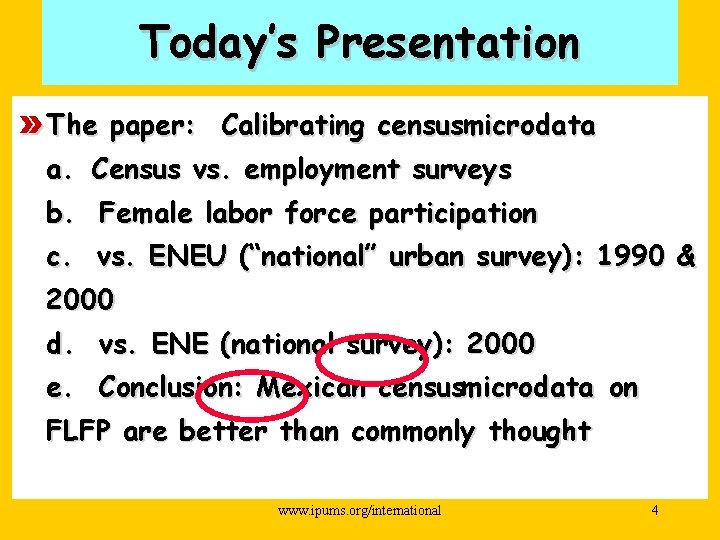 Today’s Presentation » The paper: Calibrating censusmicrodata a. Census vs. employment surveys b. Female