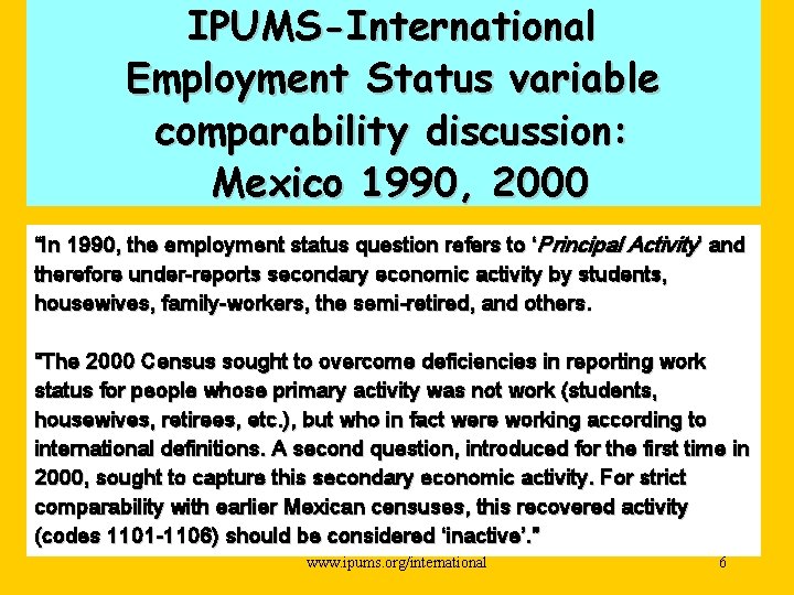 IPUMS-International Employment Status variable comparability discussion: Mexico 1990, 2000 “In 1990, the employment status