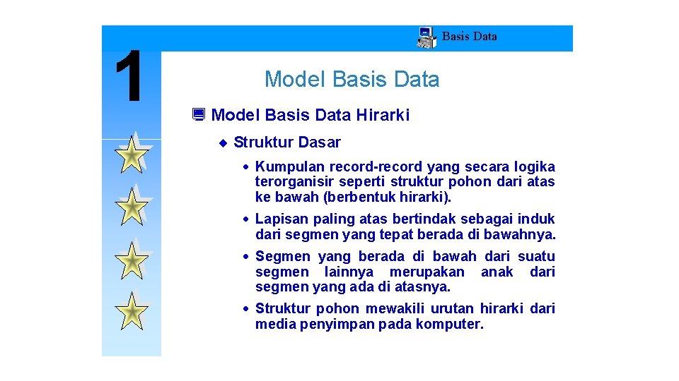 1 Basis Data Model Basis Data ¿ Model Basis Data Hirarki ¨ Struktur Dasar