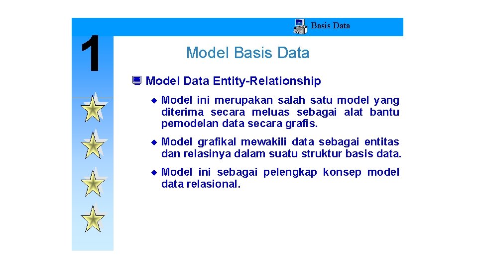 1 Basis Data Model Basis Data ¿ Model Data Entity-Relationship ¨ Model ini merupakan