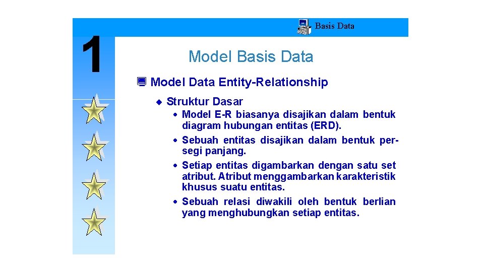 1 Basis Data Model Basis Data ¿ Model Data Entity-Relationship ¨ Struktur Dasar ·