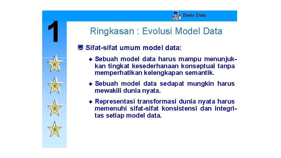 1 Basis Data Ringkasan : Evolusi Model Data ¿ Sifat-sifat umum model data: ¨