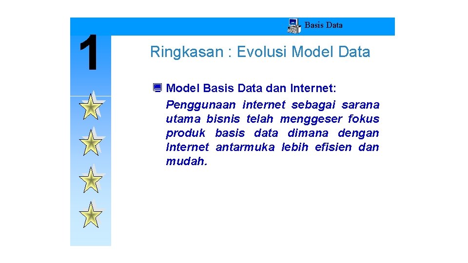 1 Basis Data Ringkasan : Evolusi Model Data ¿ Model Basis Data dan Internet: