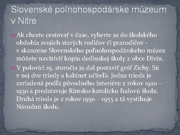 Slovenské poľnohospodárske múzeum v Nitre Ak chcete cestovať v čase, vyberte sa do školského