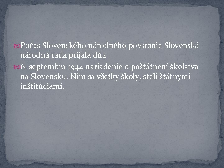 Počas Slovenského národného povstania Slovenská národná rada prijala dňa 6. septembra 1944 nariadenie