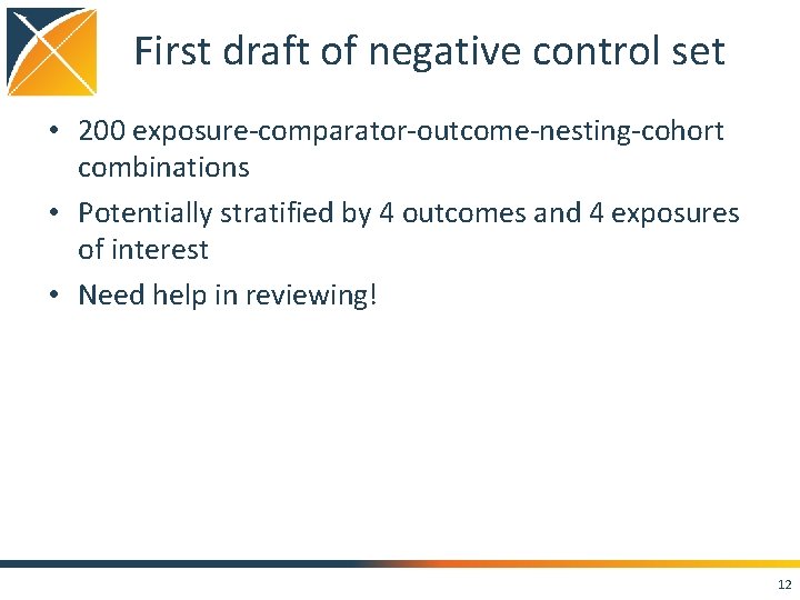 First draft of negative control set • 200 exposure-comparator-outcome-nesting-cohort combinations • Potentially stratified by