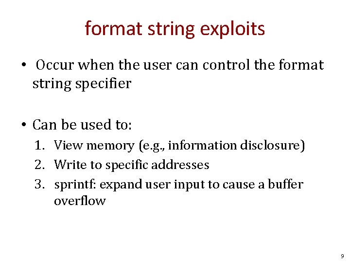 format string exploits • Occur when the user can control the format string specifier