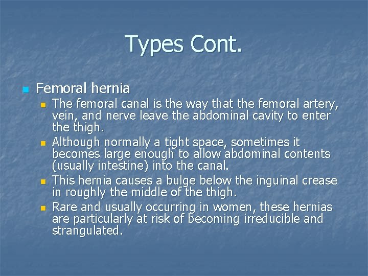 Types Cont. n Femoral hernia n n The femoral canal is the way that