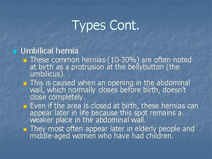 Types Cont. n Umbilical hernia n n These common hernias (10 -30%) are often