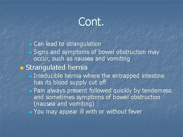 Cont. Can lead to strangulation n Signs and symptoms of bowel obstruction may occur,