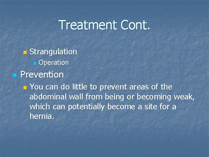 Treatment Cont. n Strangulation n n Operation Prevention n You can do little to