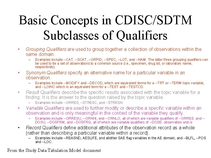 Basic Concepts in CDISC/SDTM Subclasses of Qualifiers • Grouping Qualifiers are used to group Basic Concepts in CDISC/SDTM Subclasses of Qualifiers • Grouping Qualifiers are used to group