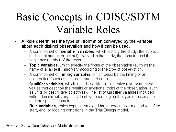 Basic Concepts in CDISC/SDTM Variable Roles • A Role determines the type of information Basic Concepts in CDISC/SDTM Variable Roles • A Role determines the type of information