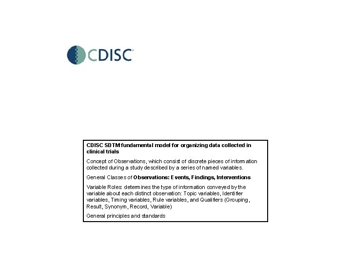 CDISC SDTM fundamental model for organizing data collected in clinical trials Concept of Observations, CDISC SDTM fundamental model for organizing data collected in clinical trials Concept of Observations,