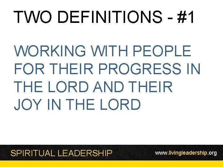 TWO DEFINITIONS - #1 WORKING WITH PEOPLE FOR THEIR PROGRESS IN THE LORD AND