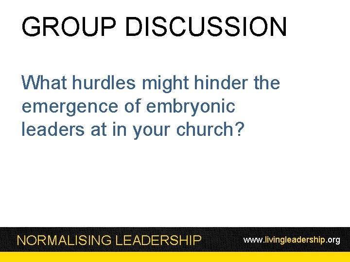 GROUP DISCUSSION What hurdles might hinder the emergence of embryonic leaders at in your