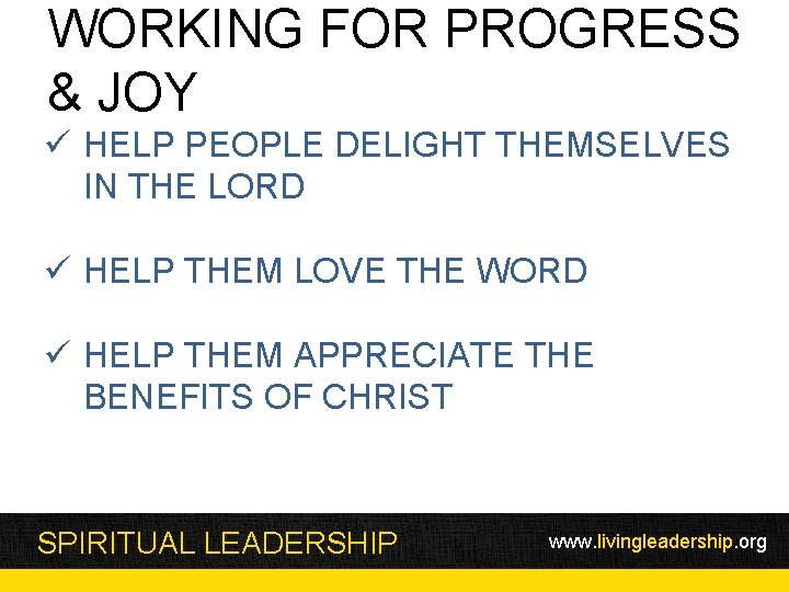 WORKING FOR PROGRESS & JOY ü HELP PEOPLE DELIGHT THEMSELVES IN THE LORD ü