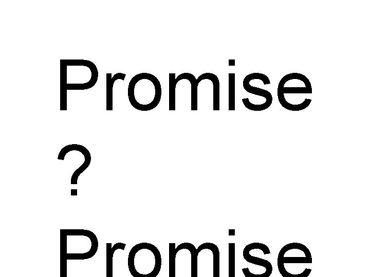 Promise ? 