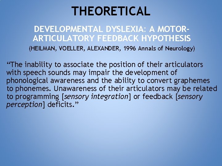 THEORETICAL DEVELOPMENTAL DYSLEXIA: A MOTORARTICULATORY FEEDBACK HYPOTHESIS (HEILMAN, VOELLER, ALEXANDER, 1996 Annals of Neurology)