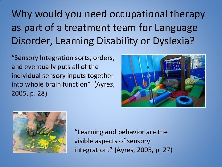 Why would you need occupational therapy as part of a treatment team for Language