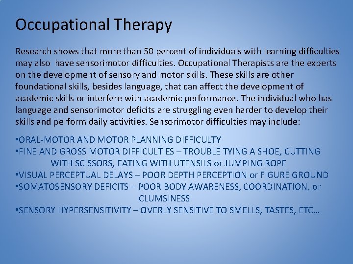 Occupational Therapy Research shows that more than 50 percent of individuals with learning difficulties