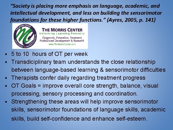 “Society is placing more emphasis on language, academic, and intellectual development, and less on