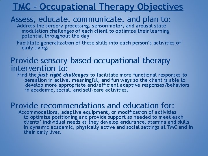 TMC – Occupational Therapy Objectives Assess, educate, communicate, and plan to: Address the sensory
