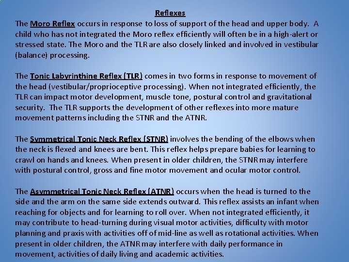 Reflexes The Moro Reflex occurs in response to loss of support of the head