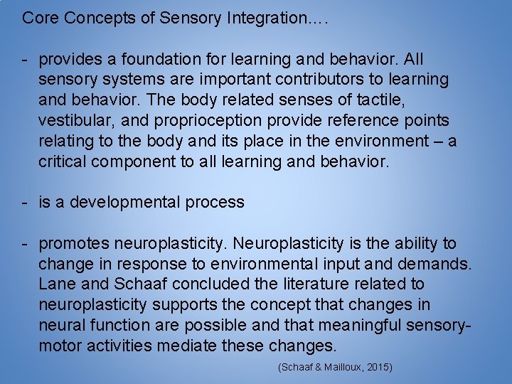 Core Concepts of Sensory Integration…. - provides a foundation for learning and behavior. All
