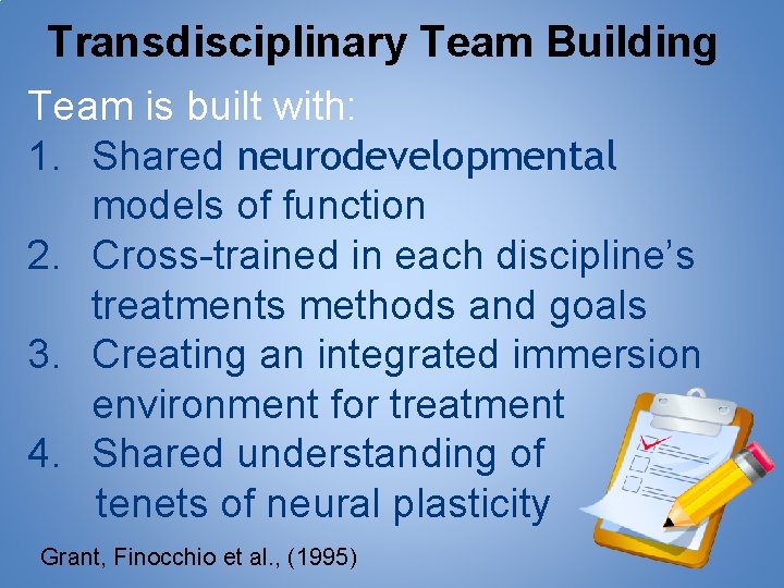 Transdisciplinary Team Building Team is built with: 1. Shared neurodevelopmental models of function 2.