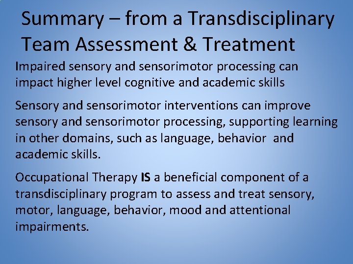 Summary – from a Transdisciplinary Team Assessment & Treatment Impaired sensory and sensorimotor processing