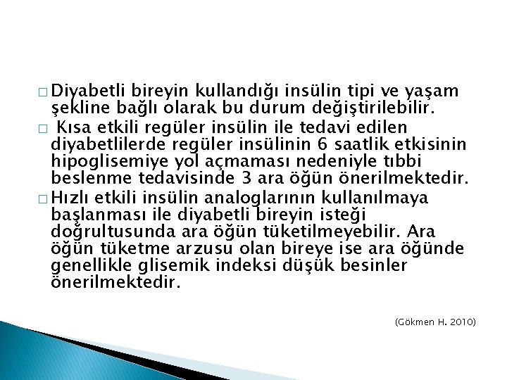 � Diyabetli bireyin kullandığı insülin tipi ve yaşam şekline bağlı olarak bu durum değiştirilebilir.