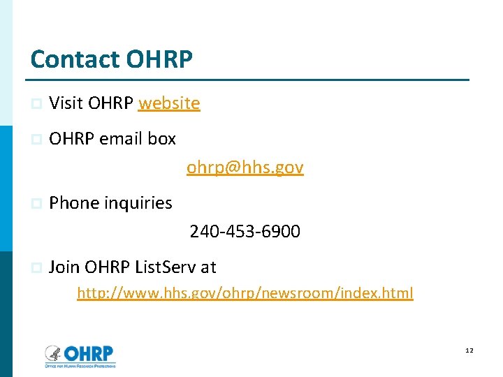 Contact OHRP p Visit OHRP website p OHRP email box ohrp@hhs. gov p Phone