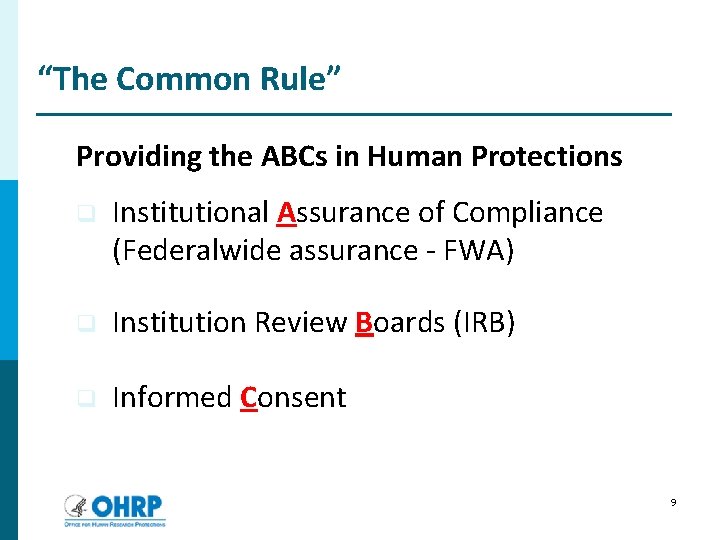 “The Common Rule” Providing the ABCs in Human Protections q Institutional Assurance of Compliance