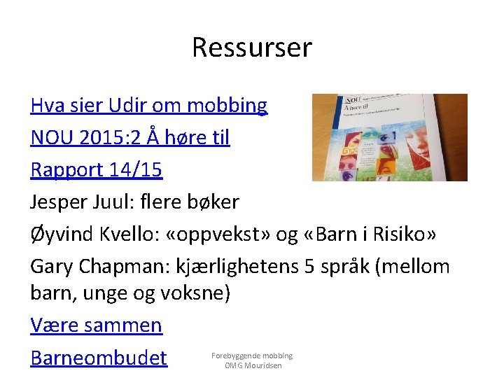 Ressurser Hva sier Udir om mobbing NOU 2015: 2 Å høre til Rapport 14/15