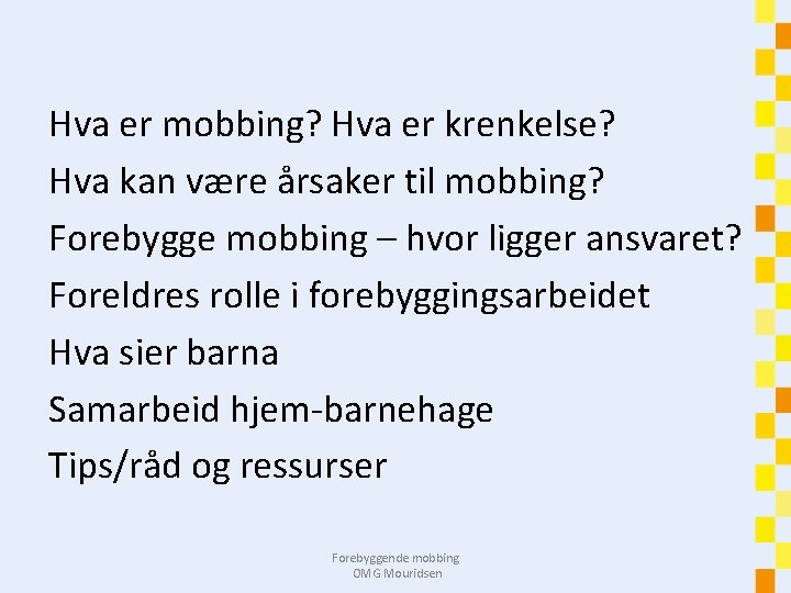 Hva er mobbing? Hva er krenkelse? Hva kan være årsaker til mobbing? Forebygge mobbing