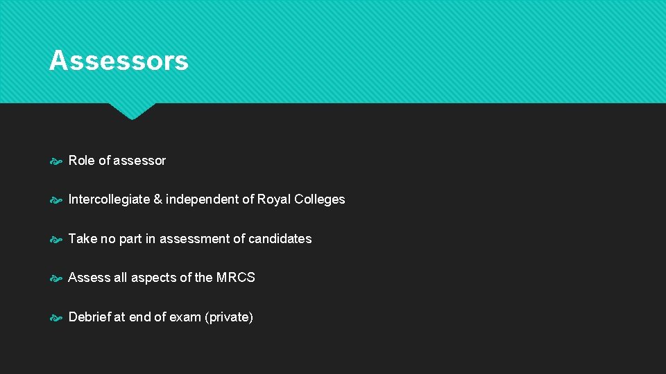 Assessors Role of assessor Intercollegiate & independent of Royal Colleges Take no part in