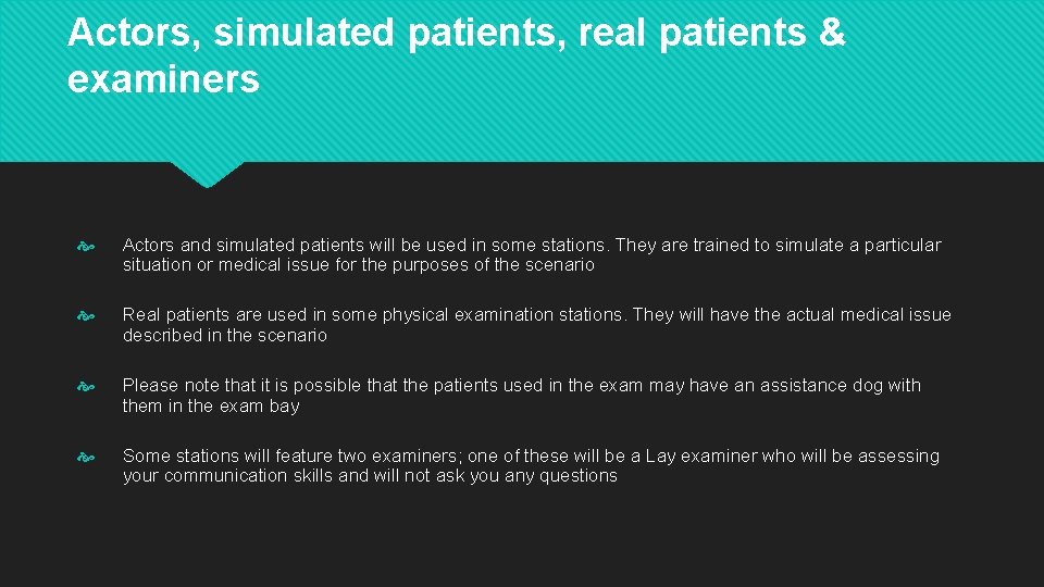 Actors, simulated patients, real patients & examiners Actors and simulated patients will be used