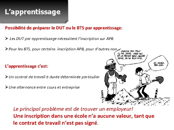 L’apprentissage Possibilité de préparer le DUT ou le BTS par apprentissage: Ø Les DUT