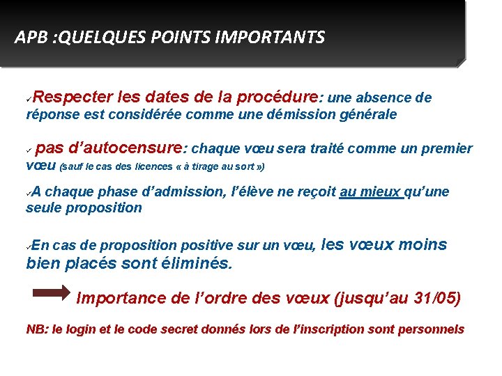 APB : QUELQUES POINTS IMPORTANTS Respecter les dates de la procédure: une absence de