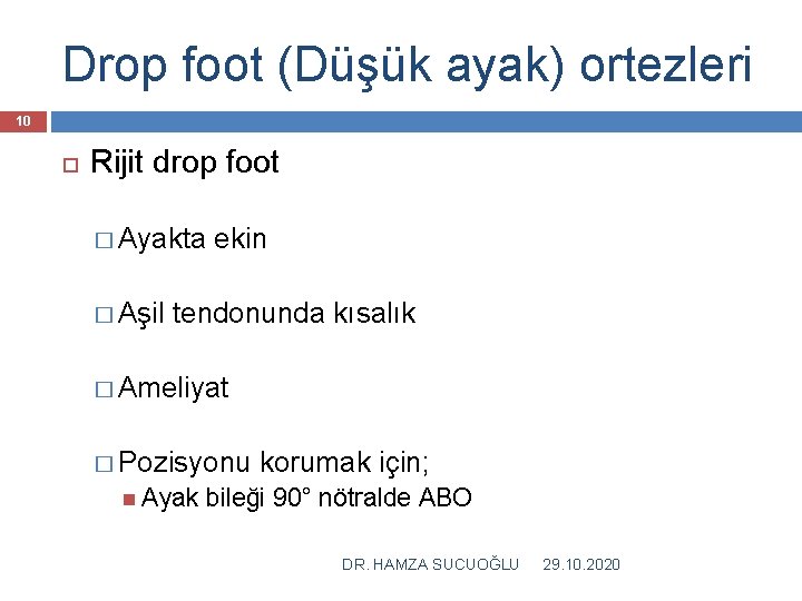 Drop foot (Düşük ayak) ortezleri 10 Rijit drop foot � Ayakta ekin � Aşil