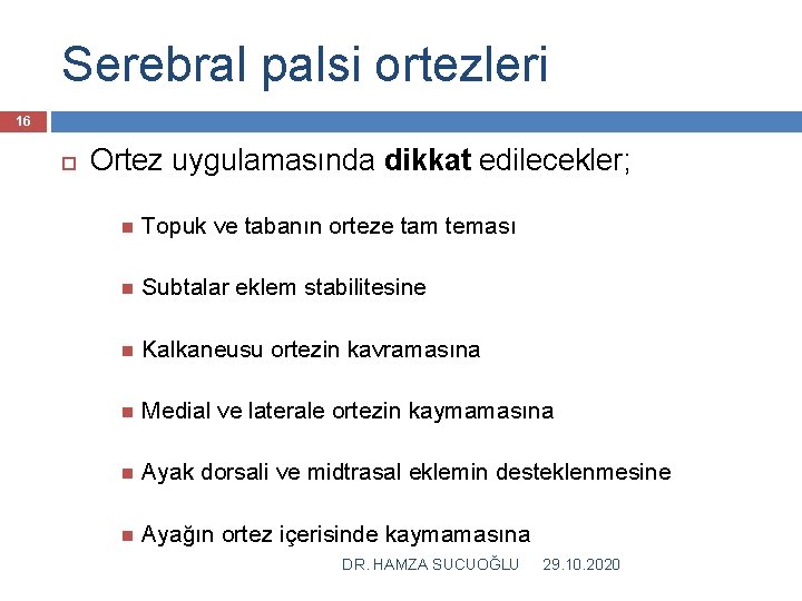 Serebral palsi ortezleri 16 Ortez uygulamasında dikkat edilecekler; Topuk ve tabanın orteze tam teması